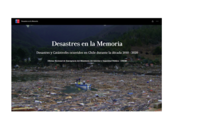 ONEMI:  Desastres en la Memoria,  desastres ocurridos en Chile entre 2010 y 2020
