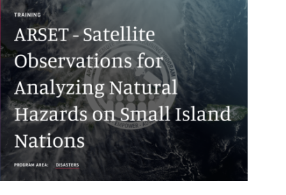 ARSET - Satellite Observations for Analyzing Natural Hazards on Small Island Nations